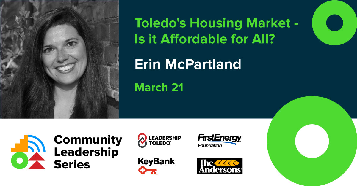 Toledo's Housing Market - Is It Affordable for All? with Erin McPartland on March 21 